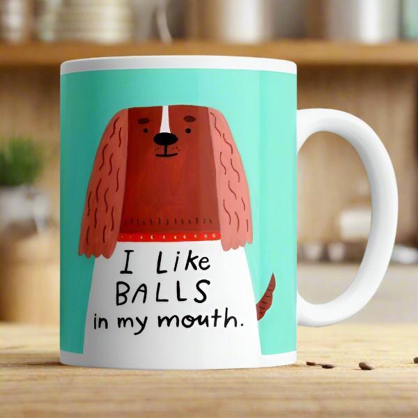 I LIKE BALLS IN MY MOUTH - MUG