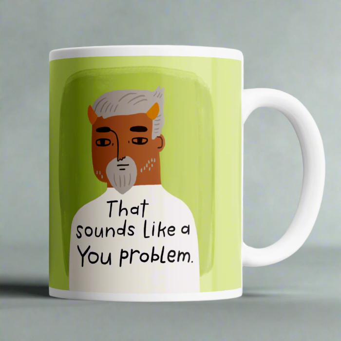 THAT SOUNDS LIKE A YOU PROBLEM - MUG