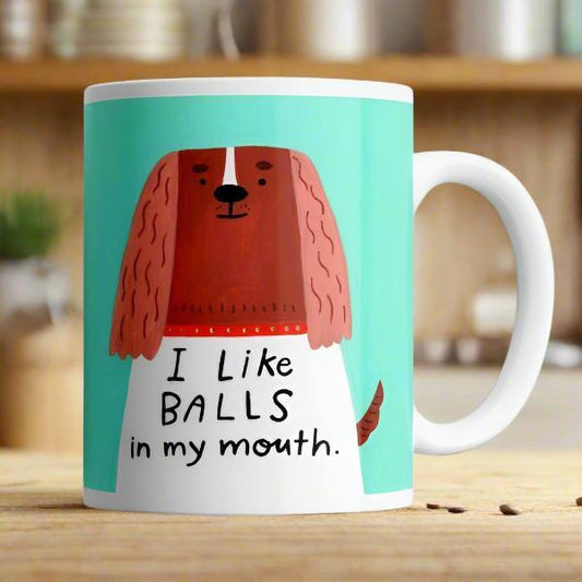 I LIKE BALLS IN MY MOUTH - MUG
